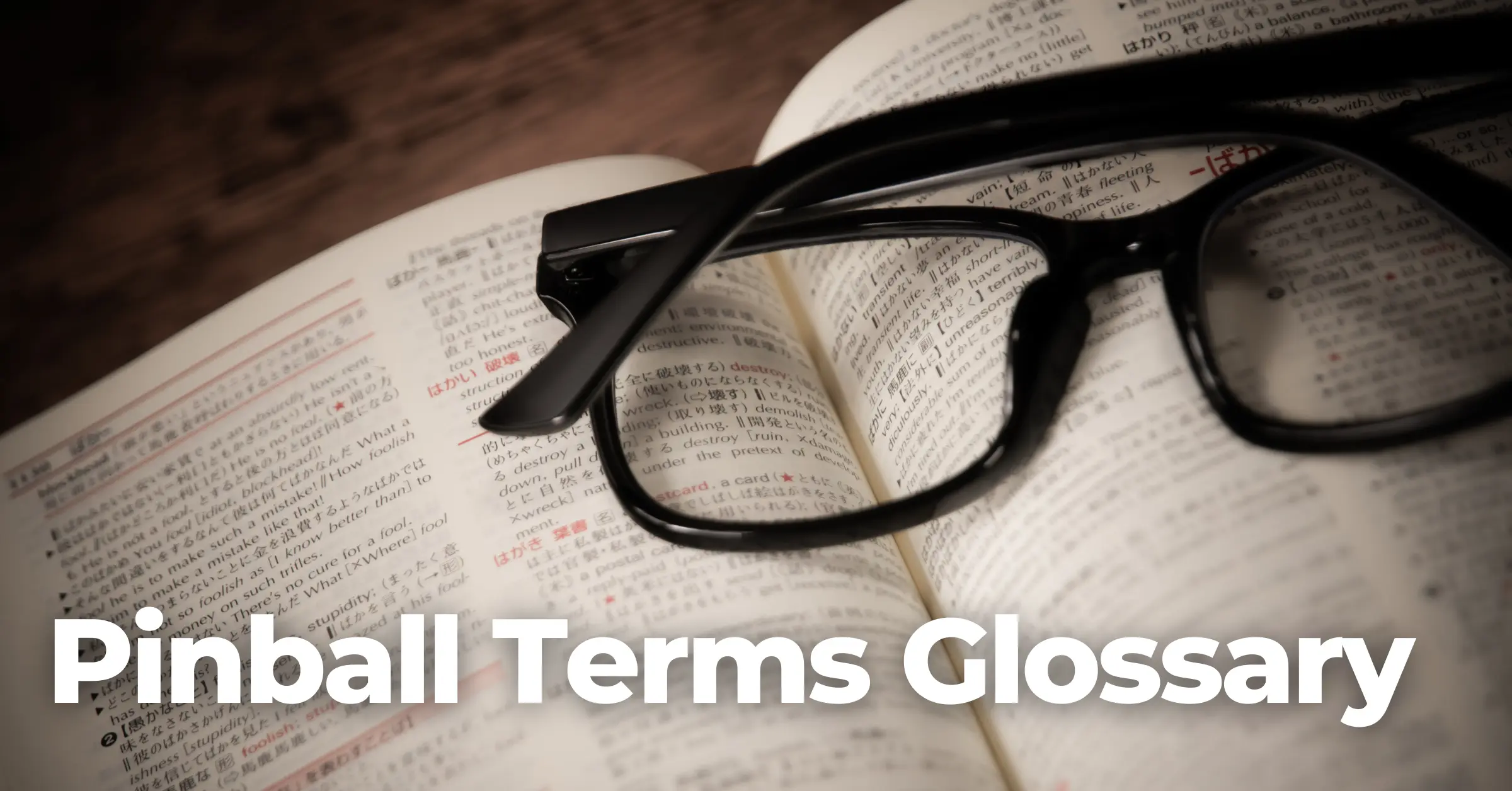 Pinball Terms Glossary, Dictionary & Vocab List